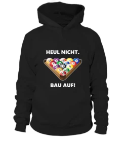 Hoodie Unisex: Heul Nicht, Bau Auf. Größe XS-5XL, Verschiedene Farben