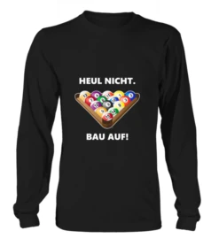 Longsleeve Unisex: Heul Nicht, Bau Auf. Größe XS-5XL, Verschiedene Farben