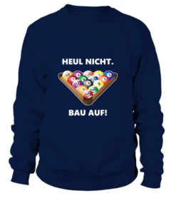 Sweatshirt Unisex: Heul Nicht, Bau Auf. Größe XS-5XL, Verschiedene Farben -Billardladen sweatshirt unisex heul nicht bau auf groesse xs 5xl verschiedene farben3