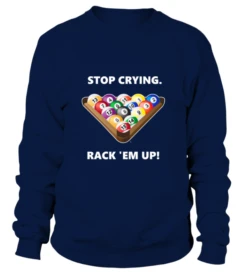 Sweatshirt Unisex: Stop Crying, Rack 'em Up. Größe XS-5XL, Verschiedene Farben -Billardladen sweatshirt unisex stop crying rack em up groesse xs 5xl verschiedene farben3