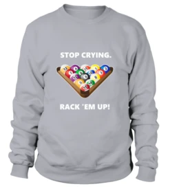 Sweatshirt Unisex: Stop Crying, Rack 'em Up. Größe XS-5XL, Verschiedene Farben -Billardladen sweatshirt unisex stop crying rack em up groesse xs 5xl verschiedene farben6
