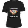 T-Shirt Rundhals Damen: Stop Crying, Rack 'em Up. Größe XS-5XL, Verschiedene Farben