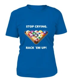 T-Shirt Rundhals Damen: Stop Crying, Rack 'em Up. Größe XS-5XL, Verschiedene Farben -Billardladen t shirt rundhals damen stop crying rack em up groesse xs 5xl verschiedene farben4