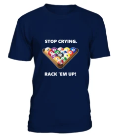 T-Shirt Rundhals Unisex: Stop Crying, Rack 'em Up. Größe XS-5XL, Verschiedene Farben -Billardladen t shirt rundhals unisex stop crying rack em up groesse xs 5xl verschiedene farben5