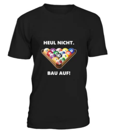 Unisex-T-Shirt Heul Nicht, Bau Auf, Div. Farben