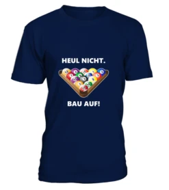 Unisex-T-Shirt Heul Nicht, Bau Auf, Div. Farben -Billardladen unisex t shirt heul nicht bau auf div farben4