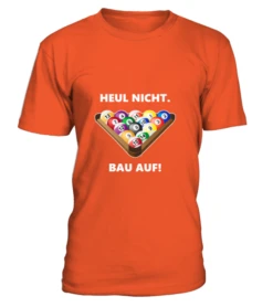 Unisex-T-Shirt Heul Nicht, Bau Auf, Div. Farben -Billardladen unisex t shirt heul nicht bau auf div farben5