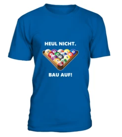 Unisex-T-Shirt Heul Nicht, Bau Auf, Div. Farben -Billardladen unisex t shirt heul nicht bau auf div farben7